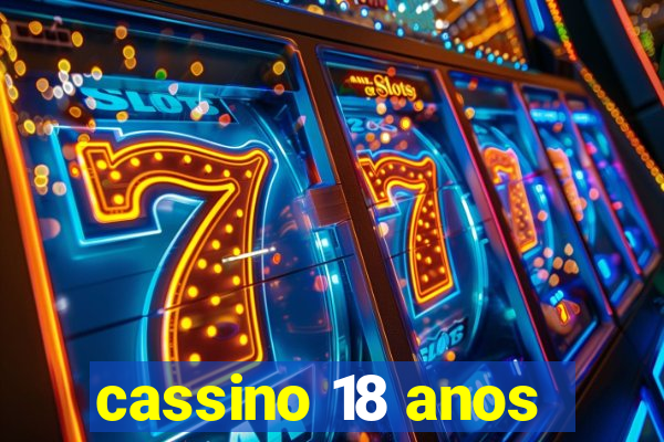 cassino 18 anos